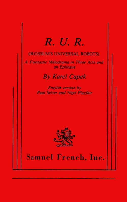 R.U.R. (Rossum's Universal Robots) A Fantastic Melodrama in Three Acts and an Ep - Karel Čapek